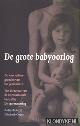  Baker, Robin & Oram, Elizabeth, De grote babyoorlog. De ware achtergronden van het gezinsleven