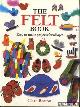 Beaton, Clare, The Felt Book. Easy-to-make projects for all ages
