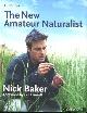  Baker, Nick, The new amateur naturalist