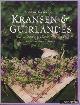  Barnett, Fiona & Moore, Terence, Het complete boek voor Kransen & Guirlandes. Prachtige decoraties van bloemen en natuurlijke materialen voor elk seizoen