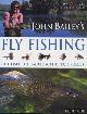  Bailey, John, John Bailey's complete guide to fly fishing: the fish, the tackle & the techniques.