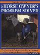  Britton, Vanessa, The horse owner's problem solver: provides practical solutions to the most common problems relating to horse care and management