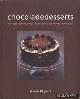  Diverse auteurs, Chocoladedesserts. Heerlijke taarten, mousses, brownies en andere lekkernijen