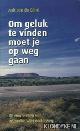  Glind, Aalt van der, Om geluk te vinden moet je op weg gaan. 40 Momenten van inspiratie voor onderweg