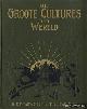  Someren Brand, J.E. van, De Groote Cultures der Wereld. Rijst, tarwe, koffie, thee, tabak enz. Haar geschiedenis, teelt en nuttige toepassing. Met 624 illustraties tusschen en 13 gekleurde platen buiten de tekst. Alle naar photographieen