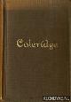  Coleridge, Samuel Taylor, The Poetical Works of Samuel Taylor Coleridge including poems and versions of poems now published for the first time