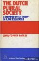  Bagley, Christopher, The Dutch Plural Society. A comparitive study in race relations