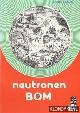 Bruyn, G. de, Neutronen bom. Nee