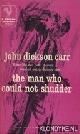  Dickson Carr, John, The man who could not shudder