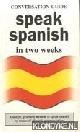  Diverse auteurs, Conversation guide. Speak spanish in two weeks (Roberston Method)