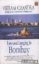  Chandra, Vikram, Love and Longing in Bombay