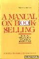  Hale, Robert & D Allan Marshall & Jerry N. Showalter, A manual on bookselling. How to open & run your own bookstore