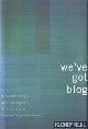  Blood, Rebecca, We've got blog. How weblogs are changing our culture