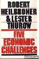 Heilbroner, Robert & Thurow, Lester, Fice economic challenges