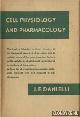  Danielli, J.F., Cell physiology and pharmacology