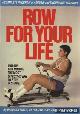  Kirch, Barbara & Hoyt, Dr. Reed W. & Fithian, Janet, Row for your life. Minute for minute, the most effective way to stay in shape