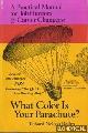  Bolles, Richard Nelson, What Color Is Your Parachute? A Practical Manual for Job-Hunters & Career-Changers