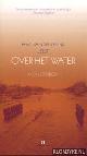  Brink, H.M. van den, Over het water. 4 CD Luisterboek voorgelezen door de auteur (LUISTERBOEK)