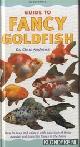  Andrews, Dr. Chris, Guide to fancy goldfish. How to keep and enjoy a wide selection of these popular and beautiful fishes in the home