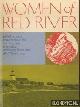  Healy, W.J., Women of Red River: Being a book written from the recollections of women surviving from the Red River