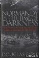  Boyd, Douglas, Normandy in the Time of Darkness. Everyday Life and Death in the French Channel Ports 1940-45