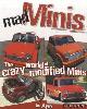  Ayre, Iain, Mad Minis. The Crazy World of Modified Minis
