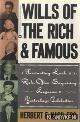  Nass, Herbert E., Wills of the Rich & Famous. Fascinating Look at the Rich, Often Surprising Legacies of Yesterday's Celebrities