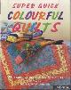  Wilkinson, Rosemary, Super Quick Colourful Quilts. 20 Sparkling Designs for Fast Quilts