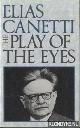  Canetti, Elias, The Play Of The Eyes