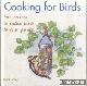  Golley, Mark, Cooking for Birds. Fun recipes to entice birds to your garden