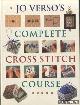  Verso, Jo, Jo Verso's Complete Cross Stitch Course