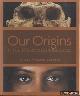  Larsen, Clark Spencer, Our Origins. Discovering Physical Anthropology