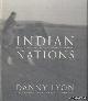  Lyon, Danny & McMurtry, Larry (Introduction by), Indian Nations: Pictures of American Indian Reservations in the Western United States