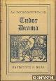  Boas, Frederick S., An Introduction to Tudor Drama