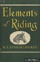  Summerhays, R.S., Elements of Riding