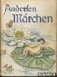  Andersen, Hans Christian & Ruth Koser-Michaels (Mit 100 Bildern nach Aquarellen von), Märchen
