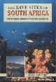  Koornhof, Anton, The dive sites of South Africa. Comprehensive coverage of diving and snorkelling