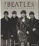  Hill, T. & Clayton, M., The Beatles: unseen Archives: Photographs by the Daily Mail