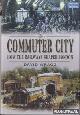  Wragg, David, Commuter City. How the Railways Shaped London