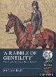  Barratt, John, 'A Rabble of Gentility'. The Royalist Northern Horse, 1644-45