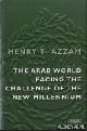  Azzam, Henry T., The Arab World Facing the Challenge of the New Millennium