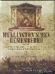  Bromley, Janet & Dave, Wellington's Men Remembered A Register of Memorials to Soldiers Who Fought in the Peninsular War and at Waterloo. Volume 1. A to L + CD-ROM