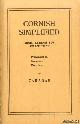  Caradar (= A.S.D. Smith), Cornish simplified. Short lessons for self-tuition. Pronunciation. Grammar. Exercises.