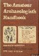  Robbins, Maurice & Mary B. Irving, The Amateur Archaeologist's Handbook