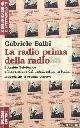  Balbi, Gabriele, La radio prima della radio. L'araldo telefonico e l'invenzione del broadcasting in Italia