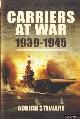  Stewart, Adrian, Carriers at War 1939-1945