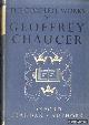  Chaucer, Geoffrey, The Complete Works of Geoffrey Chaucer