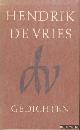  Vries, Hendrik de, Gedichten. Keur uit vroegere verzen 1916-1946
