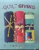  Fisher, Deborah, Quilt Giving. 19 Simple Quilt Patterns to Make and Give