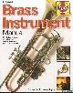  Croft, Simon & Andy Taylor, Brass Instrument Manual. How to buy, maintain and set up your trumpet, trombone, tuba, horn and cornet